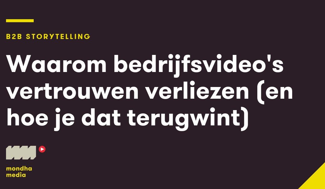 Waarom bedrijfsvideo’s vertrouwen verliezen (en hoe je dat terugwint)