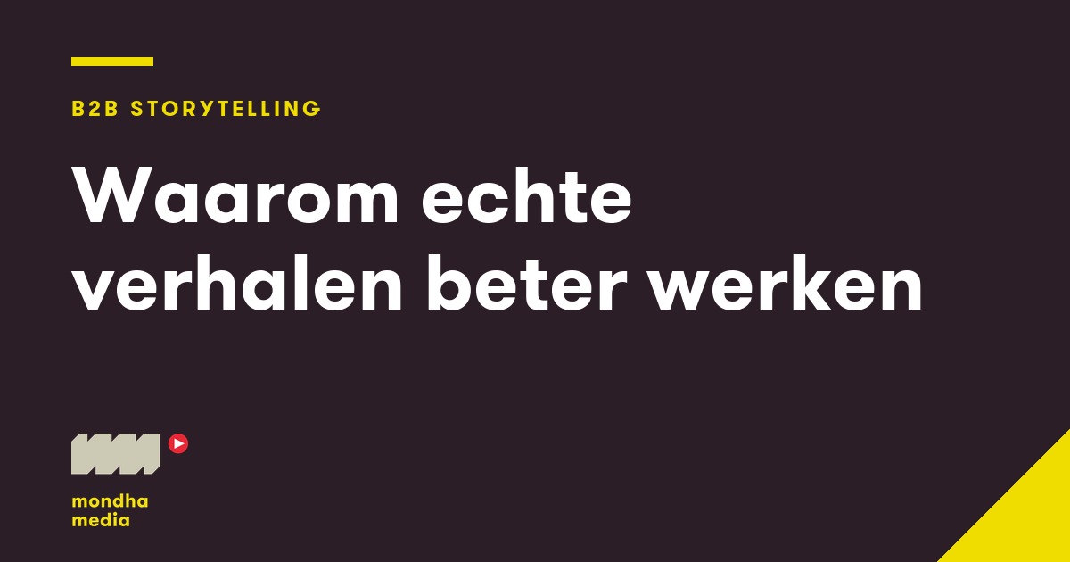 Waarom echte verhalen beter werken