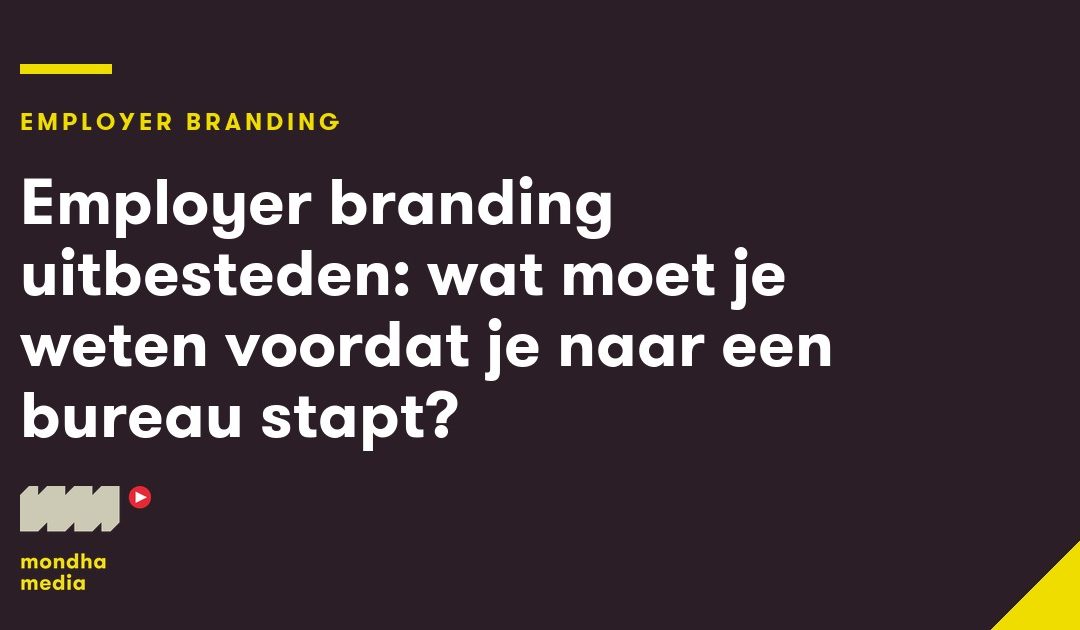 Employer branding uitbesteden: wat moet je weten voordat je naar een bureau stapt?