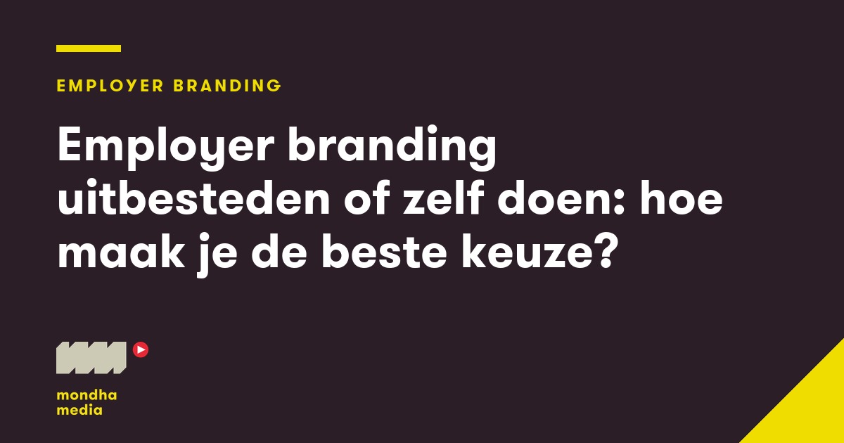 Employer branding uitbesteden of zelf doen: hoe maak je de beste keuze?