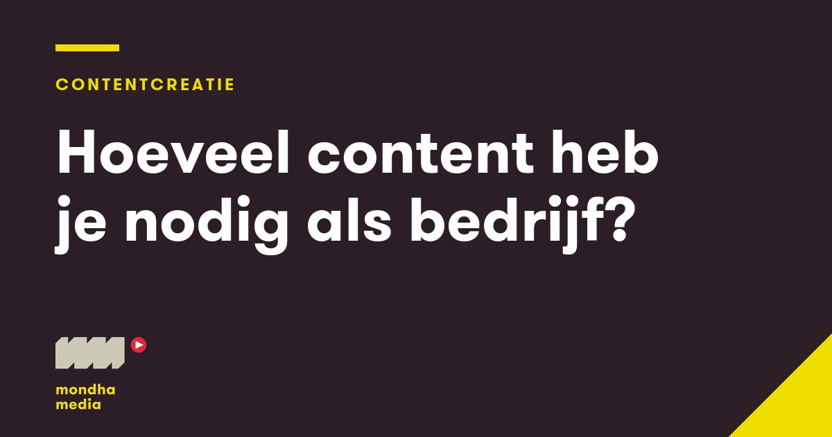 Hoeveel content heb je nodig als bedrijf? Hoeveel content heb je nodig als bedrijf?