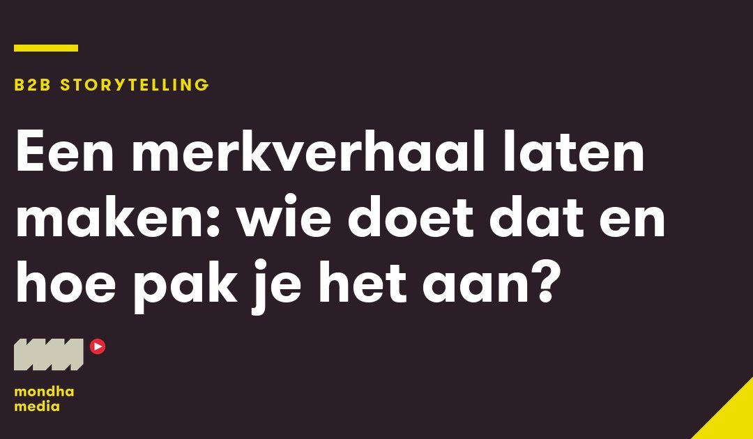 Een merkverhaal laten maken: wie doet dat en hoe pak je het aan?
