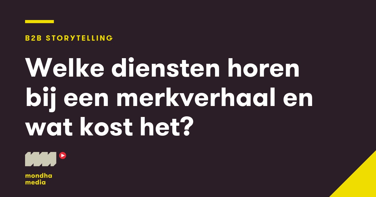 Welke diensten horen bij een merkverhaal en wat kost het? Mondha Media