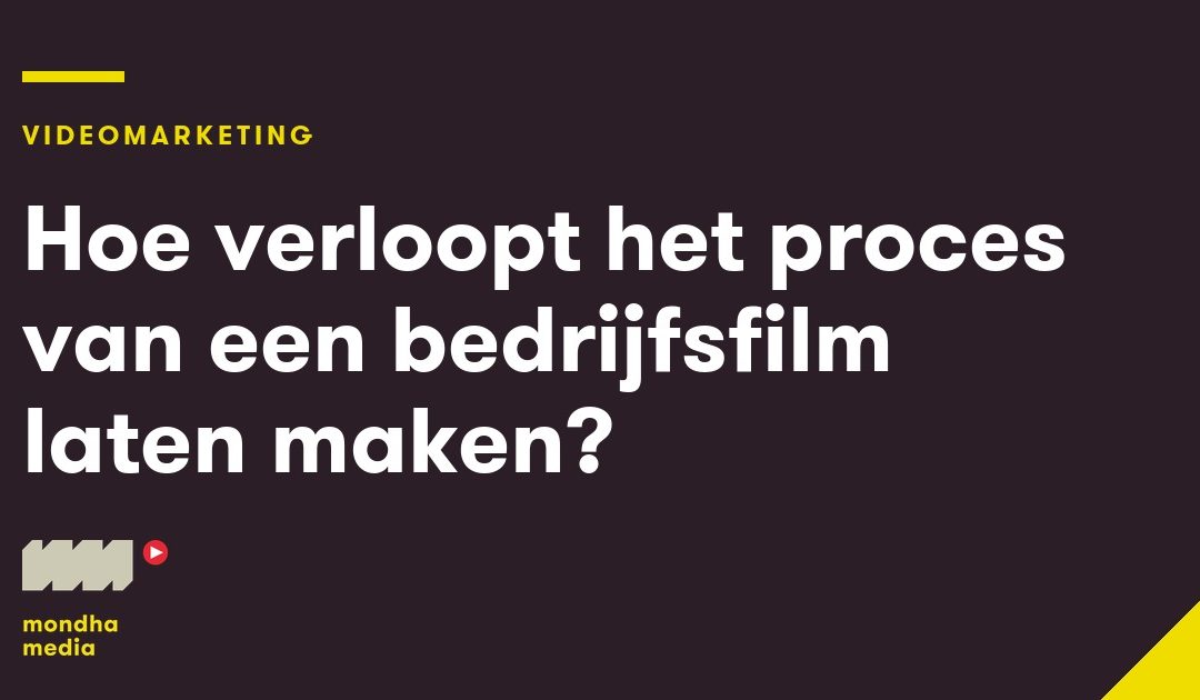 Hoe verloopt het proces van een bedrijfsfilm laten maken?