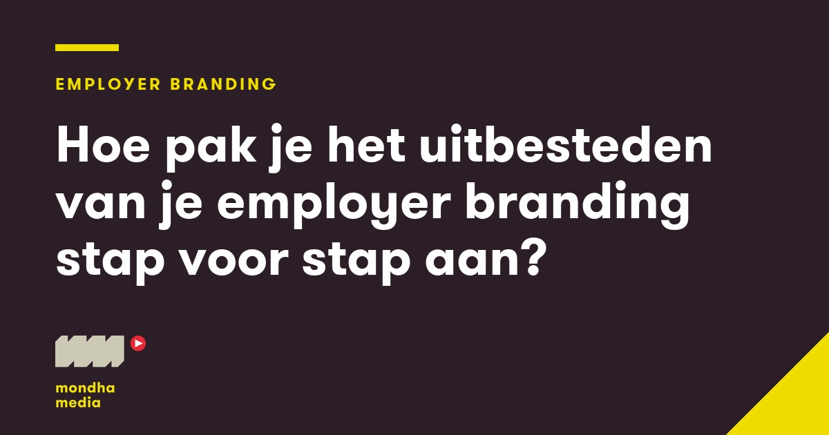 Hoe pak je het uitbesteden van je employer branding stap voor stap aan? Hoe pak je het uitbesteden van je employer branding stap voor stap aan?