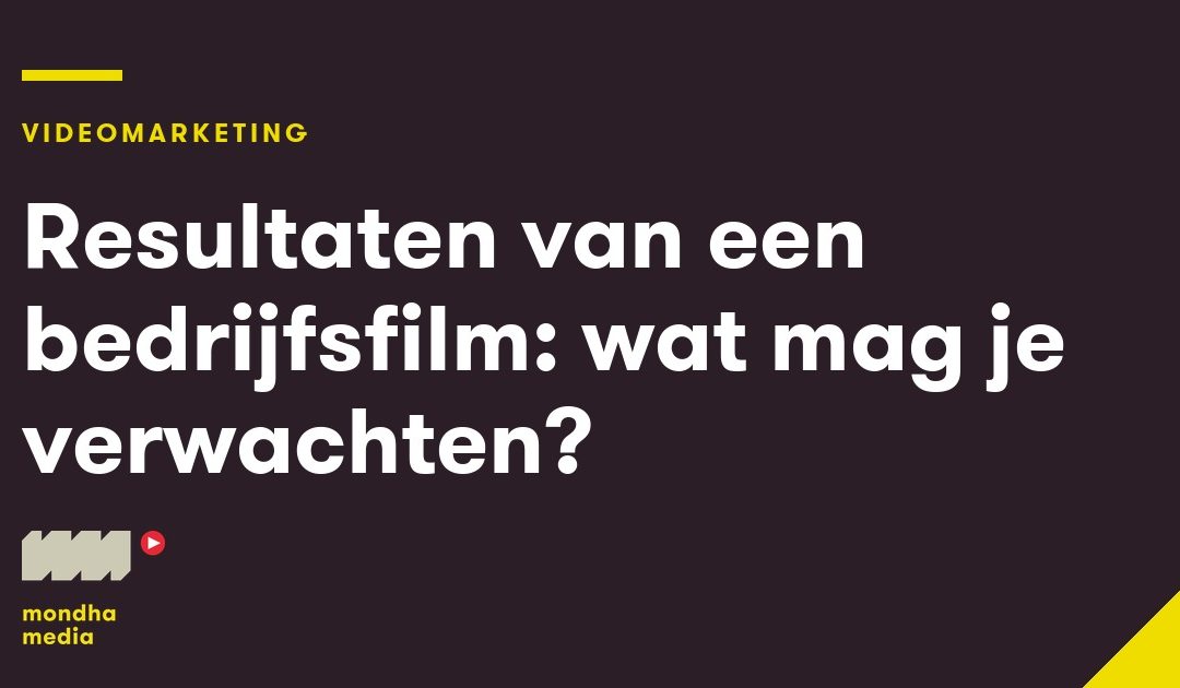 Resultaten van een bedrijfsfilm: wat mag je verwachten?