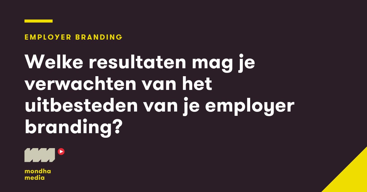 Welke resultaten mag je verwachten van het uitbesteden van je employer branding?