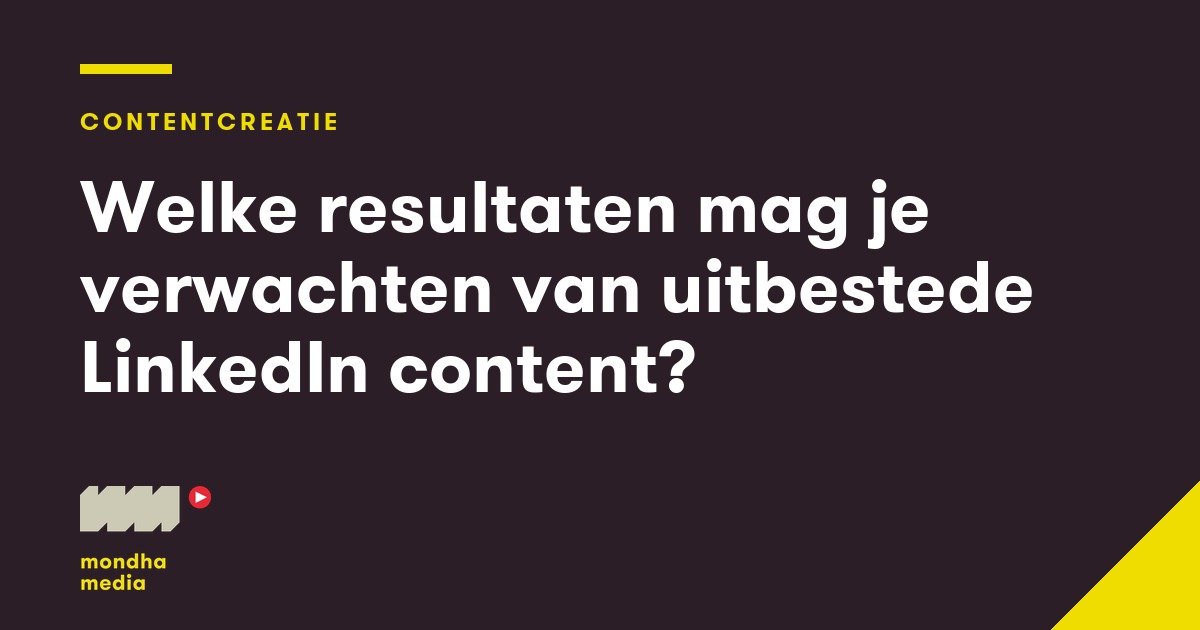 Welke resultaten mag je verwachten van uitbestede LinkedIn content? Mondha Media
