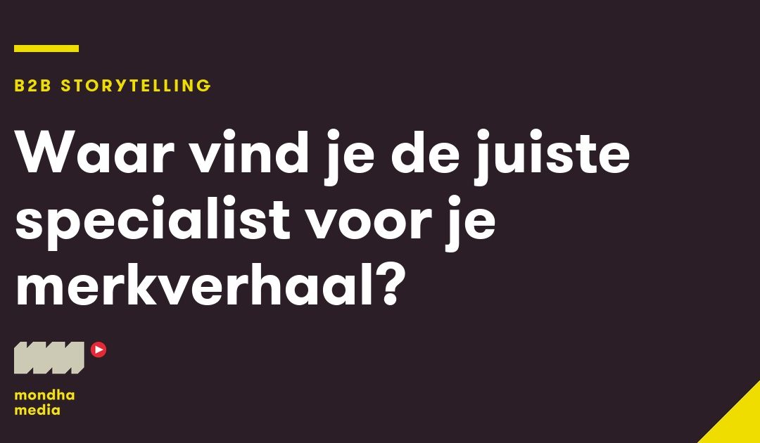 Waar vind je de juiste specialist voor je merkverhaal?