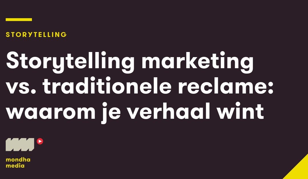 Storytelling marketing vs. traditionele reclame: waarom je verhaal wint