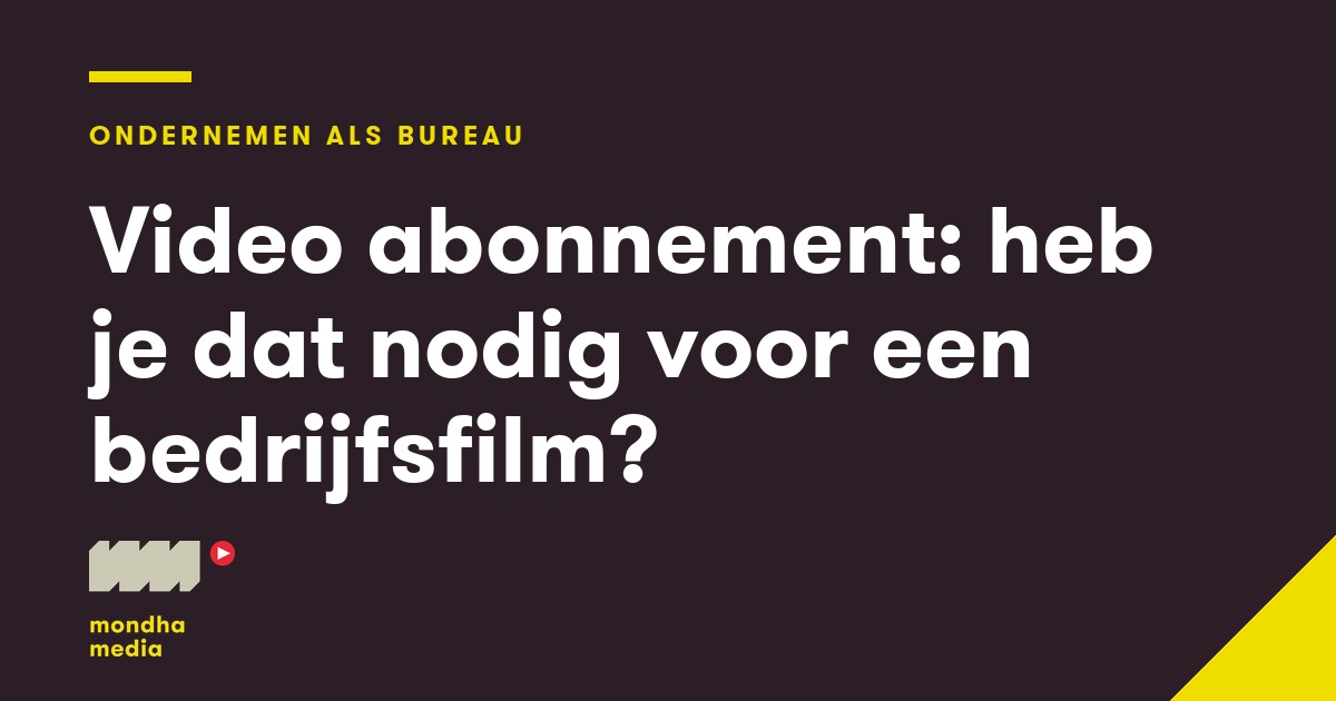 Video abonnement: heb je dat nodig voor een bedrijfsfilm? Video abonnement: heb je dat nodig voor een bedrijfsfilm?