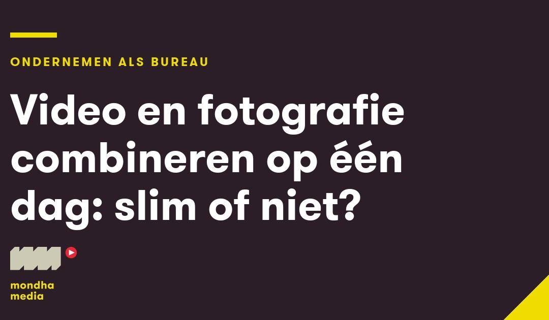 Video en fotografie combineren op één dag: slim of niet?