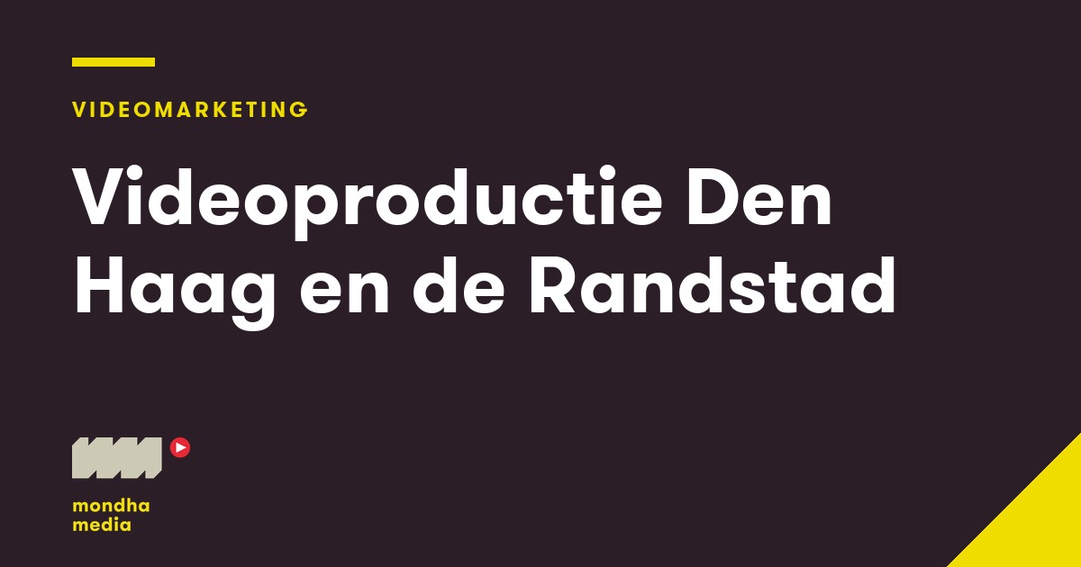 Videoproductie Den Haag en de Randstad Mondha Media