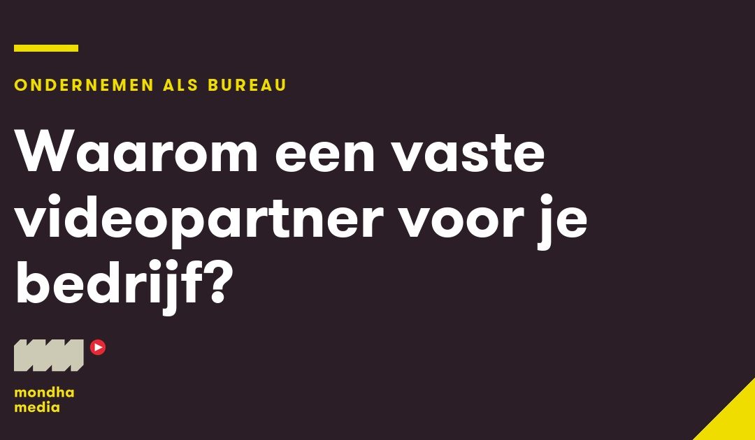 Waarom een vaste videopartner voor je bedrijf?