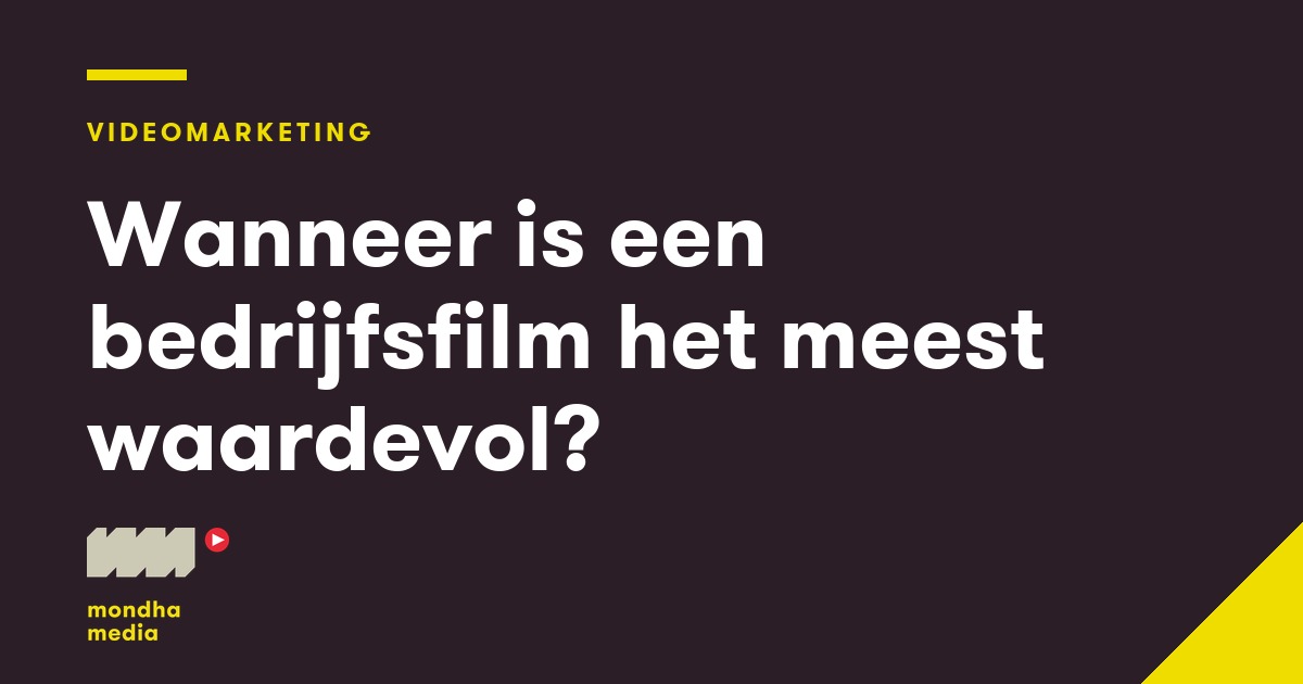 Wanneer is een bedrijfsfilm het meest waardevol? Wanneer is een bedrijfsfilm het meest waardevol?