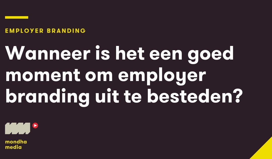 Wanneer is het een goed moment om employer branding uit te besteden?
