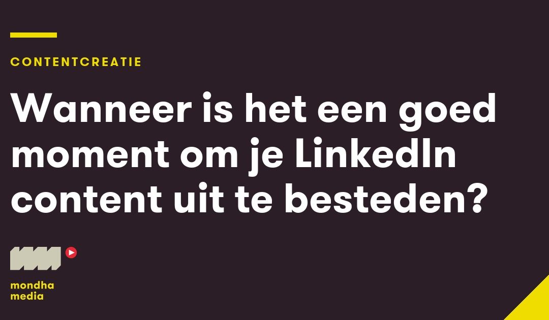 Wanneer is het een goed moment om je LinkedIn content uit te besteden?
