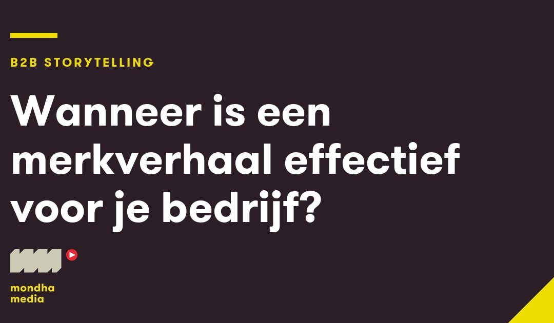 Wanneer is een merkverhaal effectief voor je bedrijf?