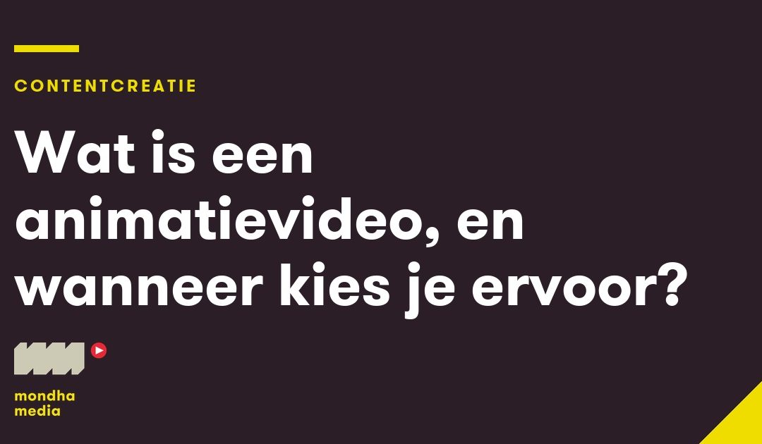 Wat is een animatievideo, en wanneer kies je ervoor?