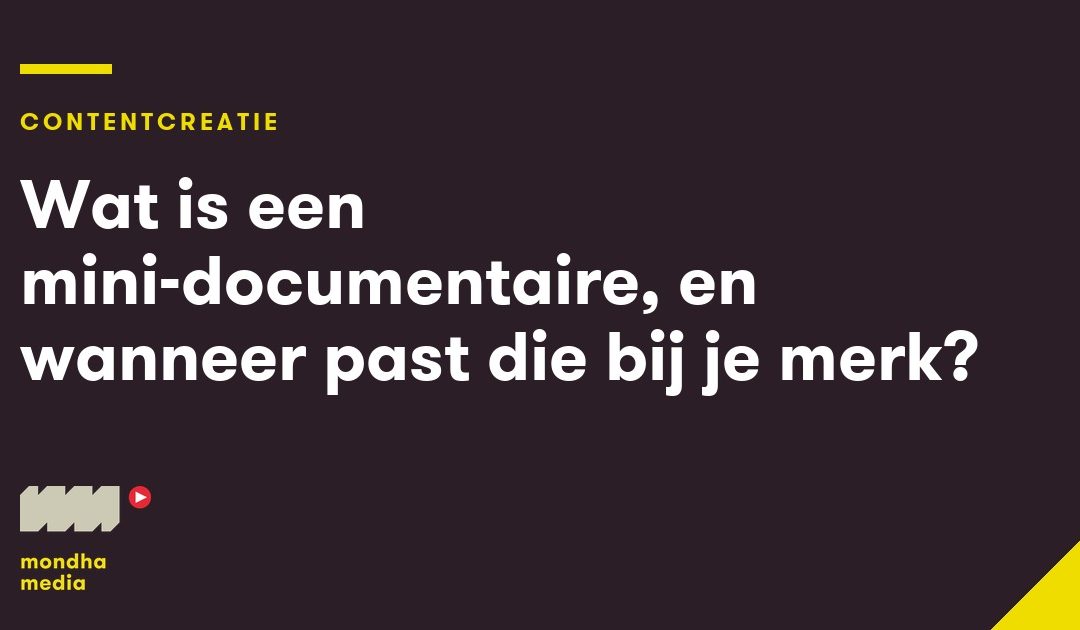 Wat is een mini-documentaire, en wanneer past die bij je merk?