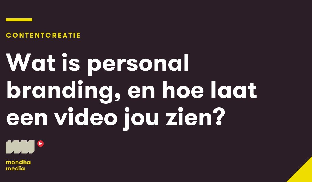 Wat is personal branding, en hoe laat een video jou zien?
