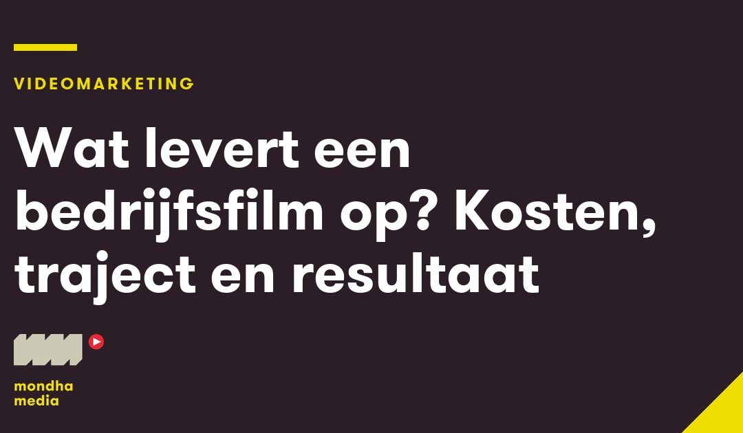 Wat levert een bedrijfsfilm op? Kosten, traject en resultaat